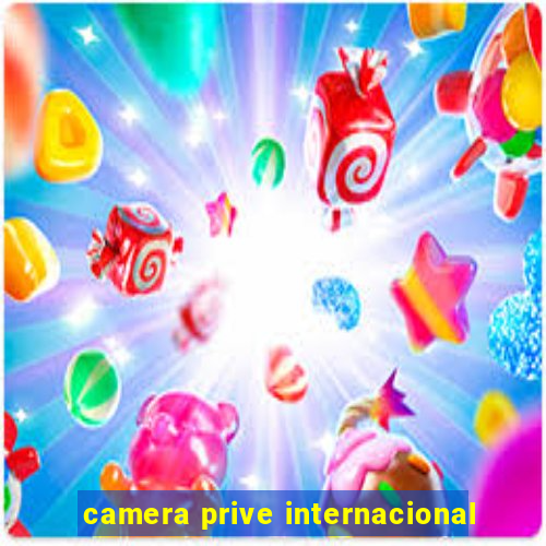 camera prive internacional