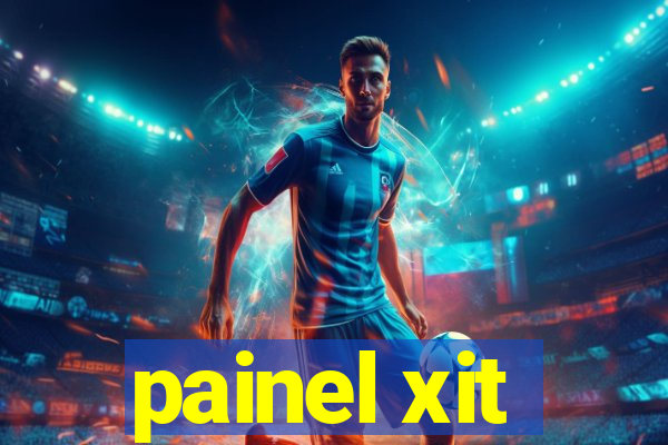 painel xit