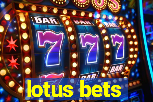 lotus bets