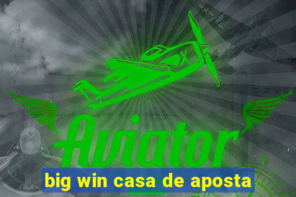 big win casa de aposta