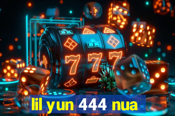 lil yun 444 nua