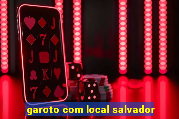 garoto com local salvador