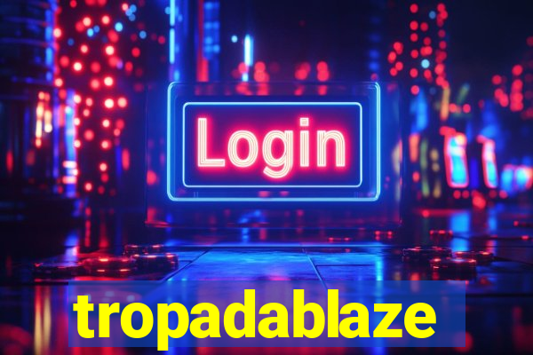 tropadablaze