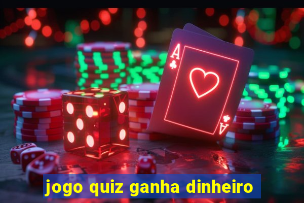 jogo quiz ganha dinheiro