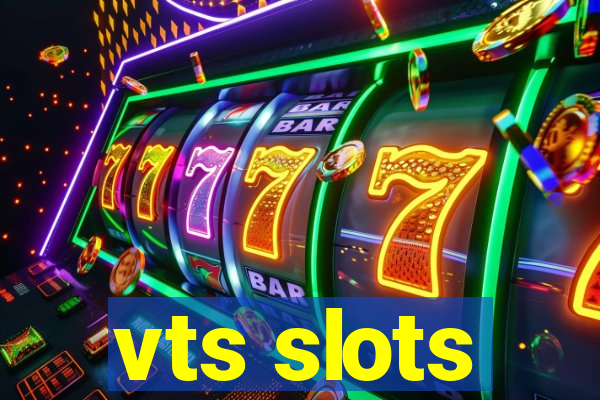 vts slots