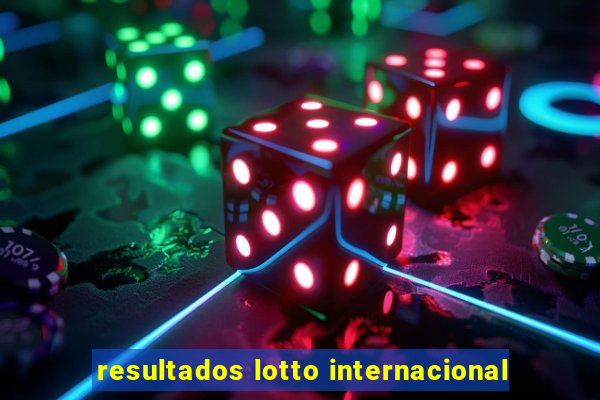 resultados lotto internacional