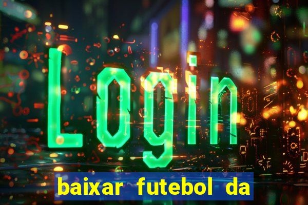 baixar futebol da hora 3.7 atualizado