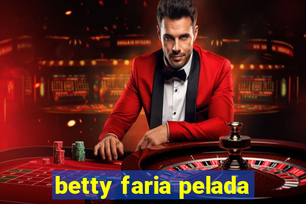 betty faria pelada