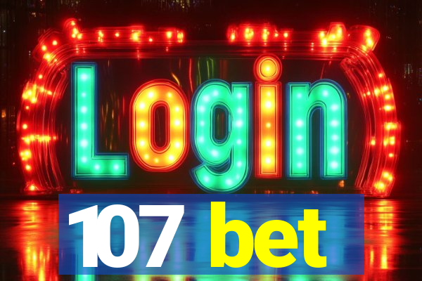 107 bet