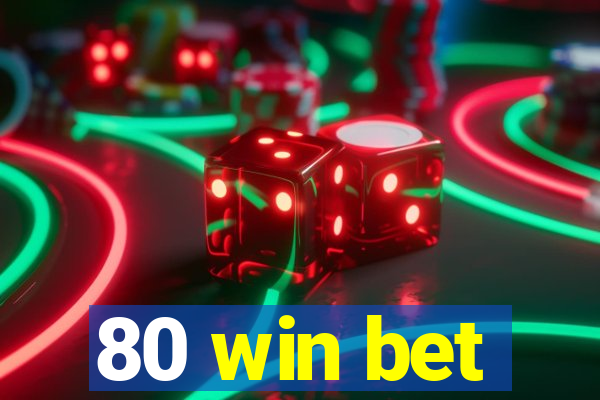 80 win bet