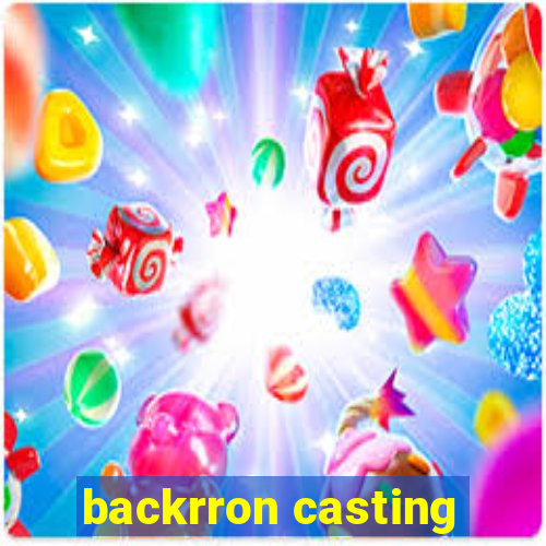 backrron casting