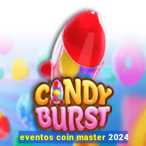 eventos coin master 2024