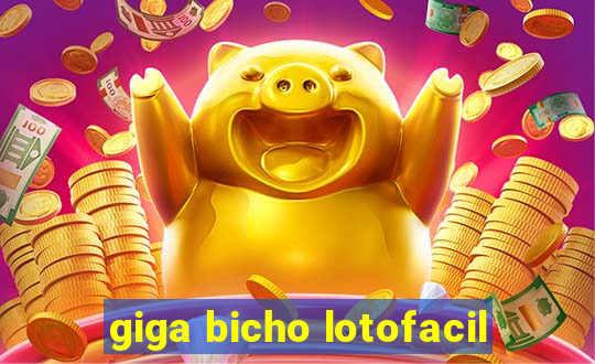 giga bicho lotofacil