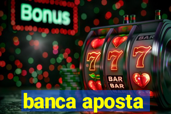 banca aposta