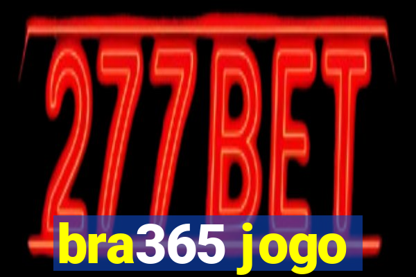 bra365 jogo