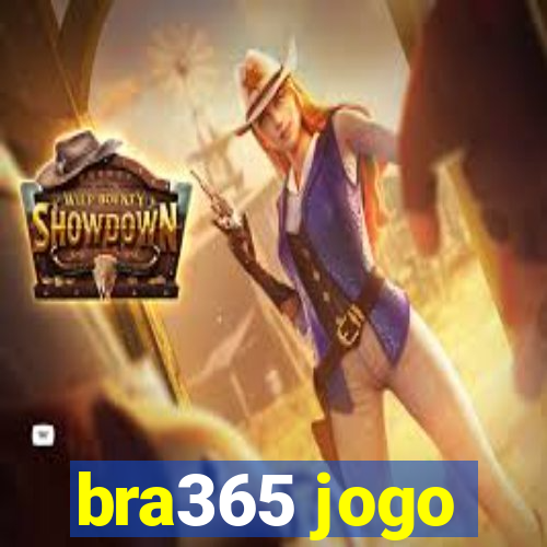 bra365 jogo