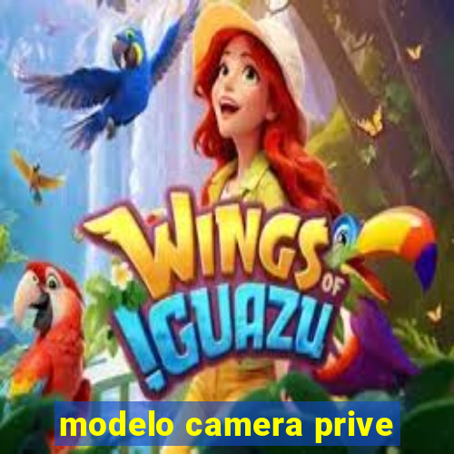 modelo camera prive