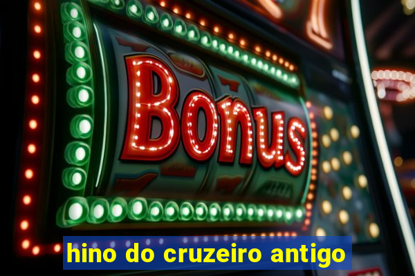 hino do cruzeiro antigo