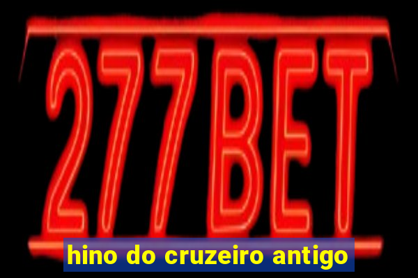 hino do cruzeiro antigo