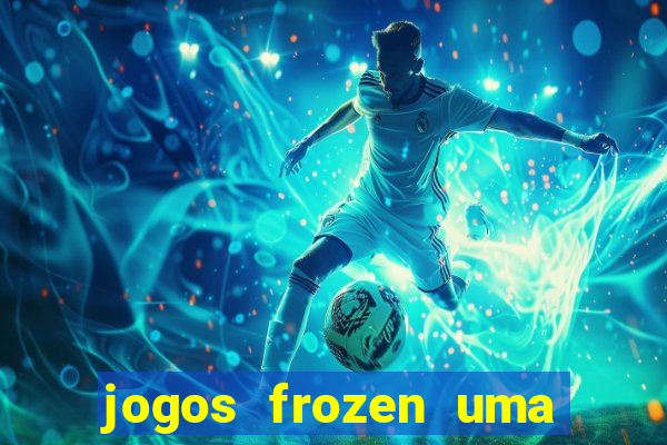 jogos frozen uma aventura congelante problema em dobro