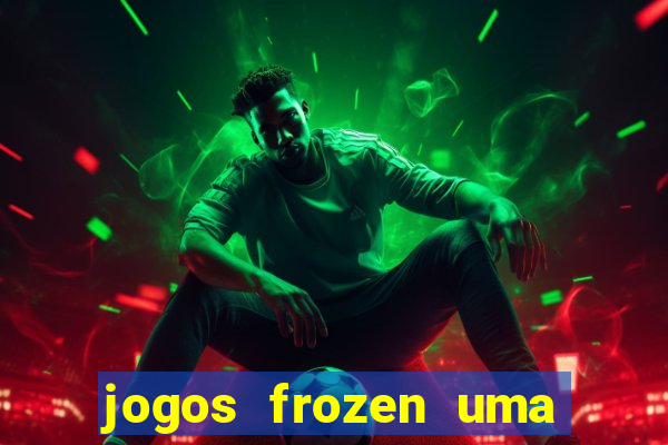 jogos frozen uma aventura congelante problema em dobro