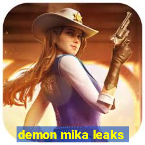 demon mika leaks