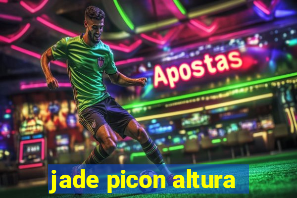 jade picon altura