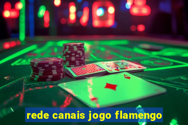 rede canais jogo flamengo