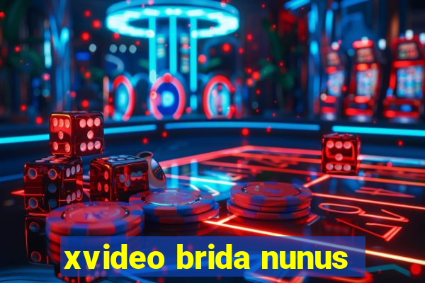 xvideo brida nunus