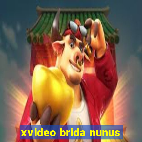 xvideo brida nunus