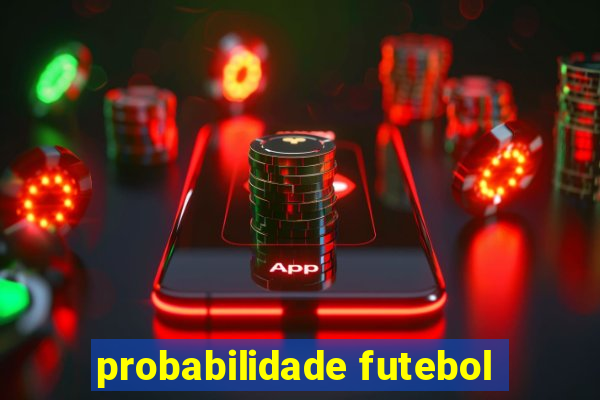 probabilidade futebol