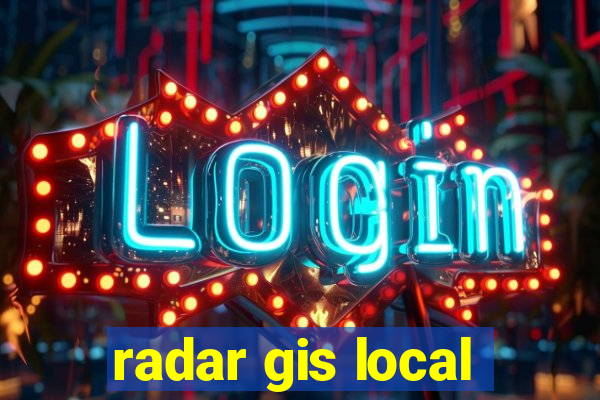 radar gis local