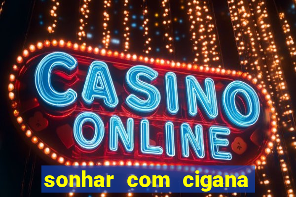 sonhar com cigana lendo cartas