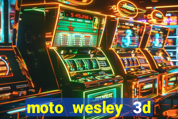 moto wesley 3d dinheiro infinito