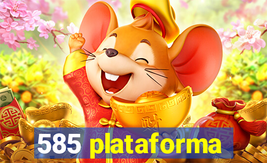 585 plataforma