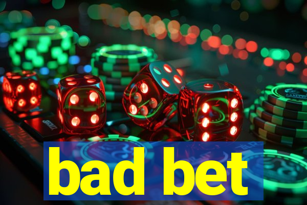 bad bet