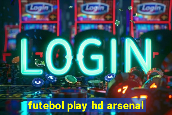 futebol play hd arsenal