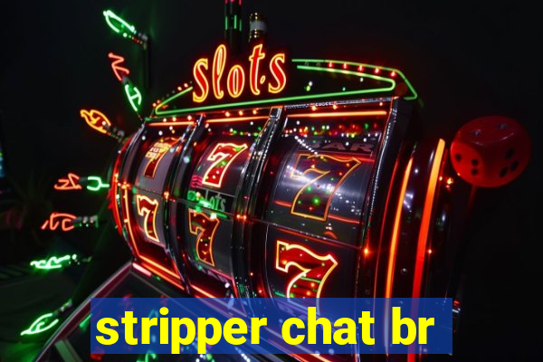 stripper chat br