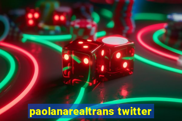 paolanarealtrans twitter