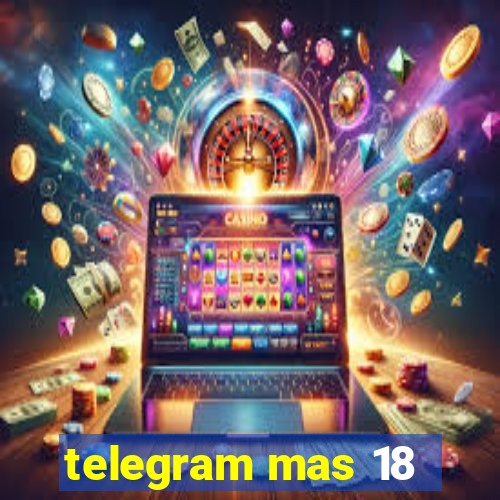 telegram mas 18