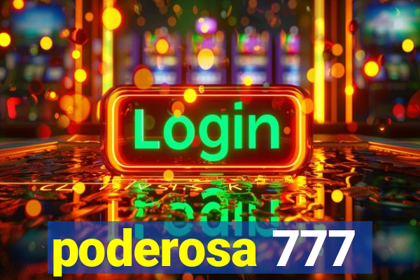 poderosa 777