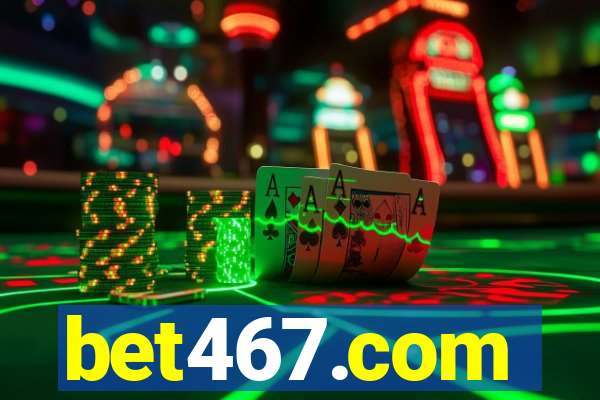 bet467.com