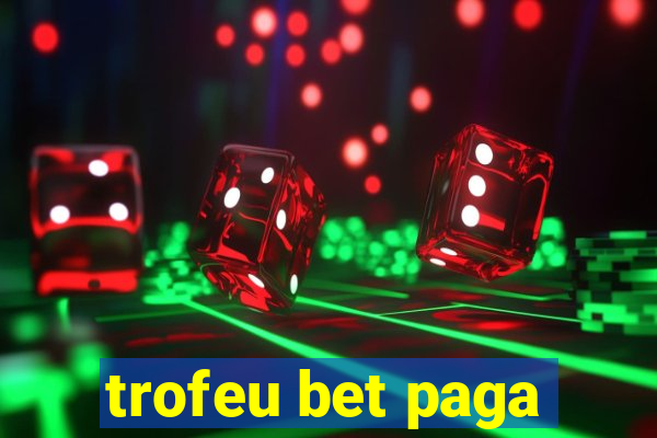 trofeu bet paga