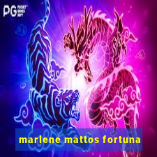 marlene mattos fortuna