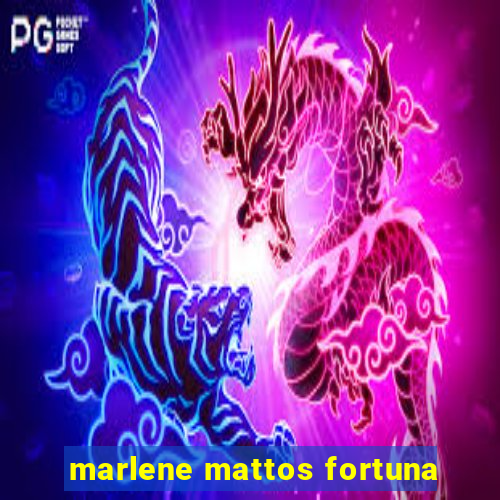 marlene mattos fortuna