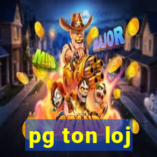 pg ton loj