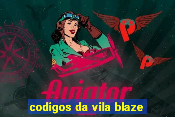 codigos da vila blaze