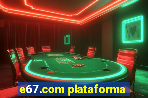 e67.com plataforma