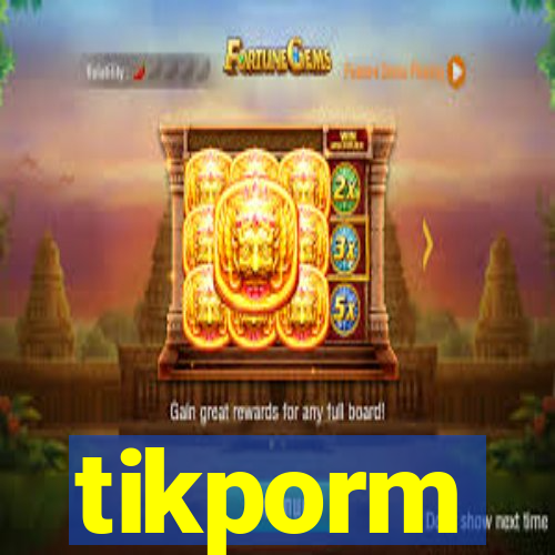 tikporm