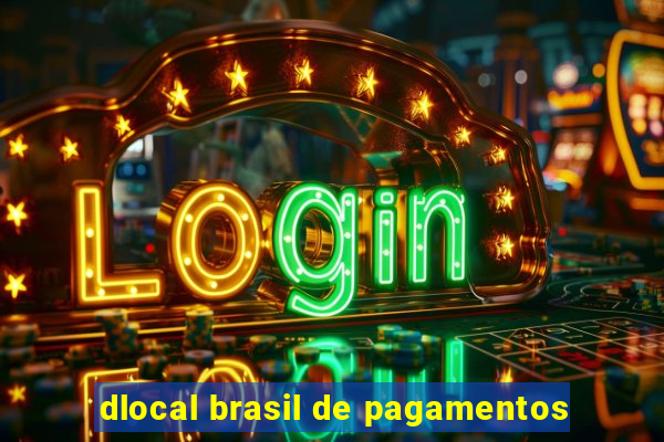 dlocal brasil de pagamentos